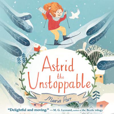 Astrid the Unstoppable by Maria Parr audiobook