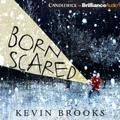 Born Scared by  Kevin Brooks audiobook