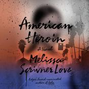 American Heroin by  Melissa Scrivner Love audiobook