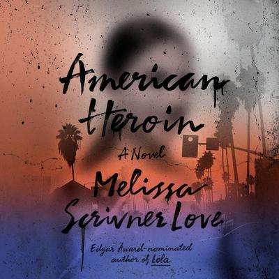 American Heroin by Melissa Scrivner Love audiobook