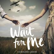 Wait for Me by  Caroline Leech audiobook