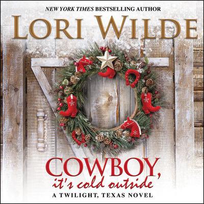 Cowboy, It's Cold Outside by Lori Wilde audiobook