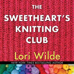 The Sweethearts' Knitting Club by Lori Wilde audiobook