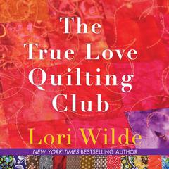 The True Love Quilting Club by Lori Wilde audiobook