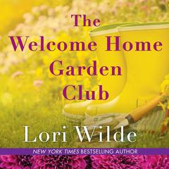 The Welcome Home Garden Club by Lori Wilde audiobook