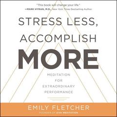 Stress Less, Accomplish More by Emily Fletcher audiobook
