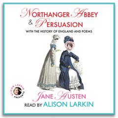 <i>Northanger Abbey</i> & <i>Persuasion</i>, with <i>The History of England</i> & <i>Poems</i> by Jane Austen audiobook