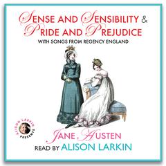 Sense and Sensibility and Pride and Prejudice, with Songs from Regency England by Jane Austen audiobook