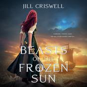 Beasts of the Frozen Sun by  Jill Criswell audiobook