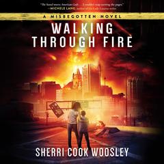 Walking Through Fire by Sherri Cook Woosley audiobook