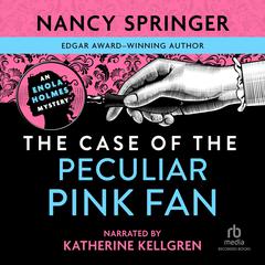 The Case of the Peculiar Pink Fan by Nancy Springer audiobook