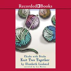 Chicks with Sticks (Knit two together) by Elizabeth Lenhard audiobook