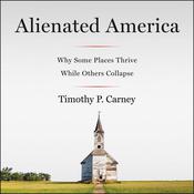 Alienated America by  Timothy P. Carney audiobook