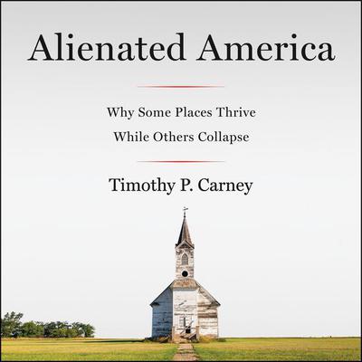 Alienated America by Timothy P. Carney audiobook