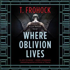 Where Oblivion Lives by T. Frohock audiobook
