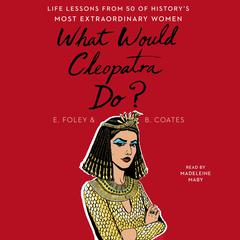 What Would Cleopatra Do? by Elizabeth Foley audiobook