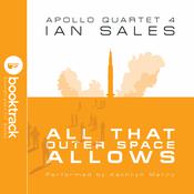All That Outer Space Allows: Apollo Quartet Book 4 [Booktrack Soundtrack Edition] by  Ian Sales audiobook