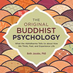 The Original Buddhist Psychology by Beth Jacobs audiobook