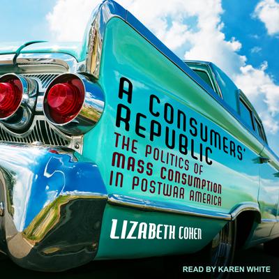 A Consumers' Republic by Lizabeth Cohen audiobook