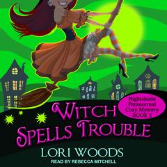 Witch Spells Trouble by Lori Woods audiobook