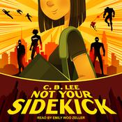 Not Your Sidekick by  C.B. Lee audiobook