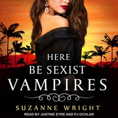 Here Be Sexist Vampires by Suzanne Wright audiobook