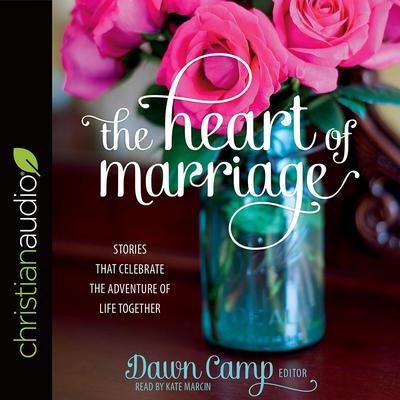 Heart of Marriage by Dawn Camp audiobook
