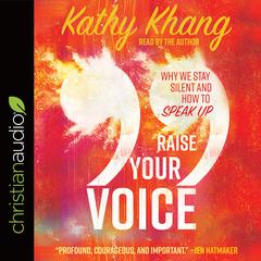 Raise Your Voice by Kathy Khang audiobook