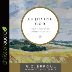 Enjoying God by R. C. Sproul audiobook