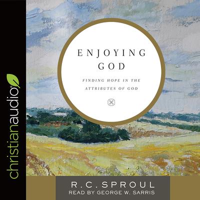 Enjoying God by R. C. Sproul audiobook