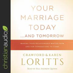 Your Marriage Today...and Tomorrow by Crawford W. Loritts audiobook