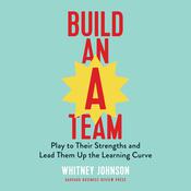 Build an A-Team by  Whitney Johnson audiobook