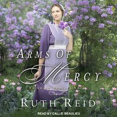 Arms of Mercy by Ruth Reid audiobook
