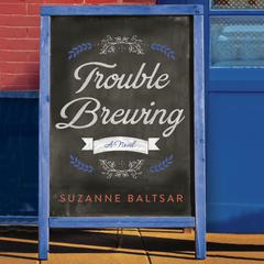 Trouble Brewing by Suzanne Baltsar audiobook