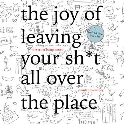 The Joy of Leaving Your Sh*t All Over the Place by Jennifer McCartney audiobook