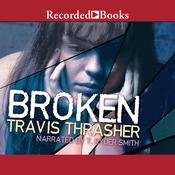 Broken by  Travis Thrasher audiobook