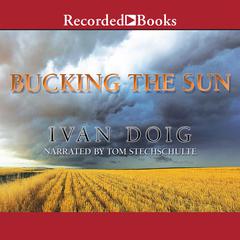 Bucking the Sun by Ivan Doig audiobook