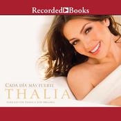 Cada dia mas fuerte (Stronger Every Day) by  Thalia audiobook