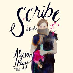 Scribe by Alyson Hagy audiobook