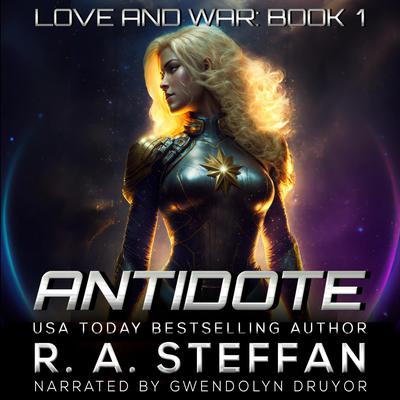 Antidote: Love and War, Book 1 by R. A. Steffan audiobook