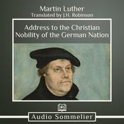 Address to the Christian Nobility of the German Nation by  Martin Luther audiobook