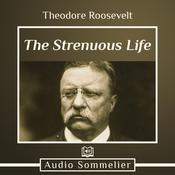 The Strenuous Life by  Theodore Roosevelt audiobook