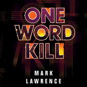 One Word Kill by  Mark Lawrence audiobook