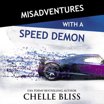 Misadventures with a Speed Demon by Chelle Bliss audiobook