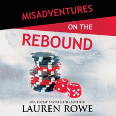 Misadventures on the Rebound by Lauren Rowe audiobook
