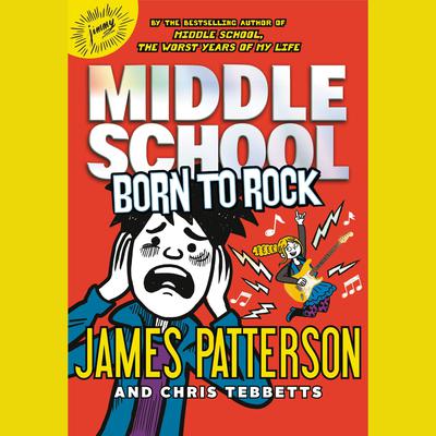 Middle School: Born to Rock by James Patterson audiobook