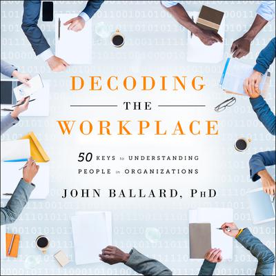 Decoding the Workplace by John Ballard audiobook