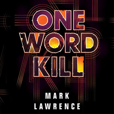 One Word Kill by Mark Lawrence audiobook