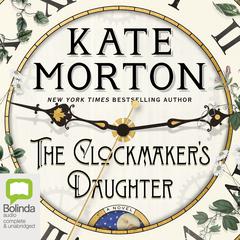 The Clockmaker's Daughter by Kate Morton audiobook