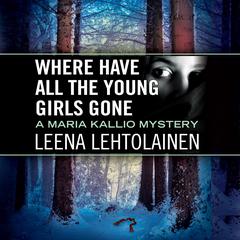 Where Have All the Young Girls Gone by Leena Lehtolainen audiobook